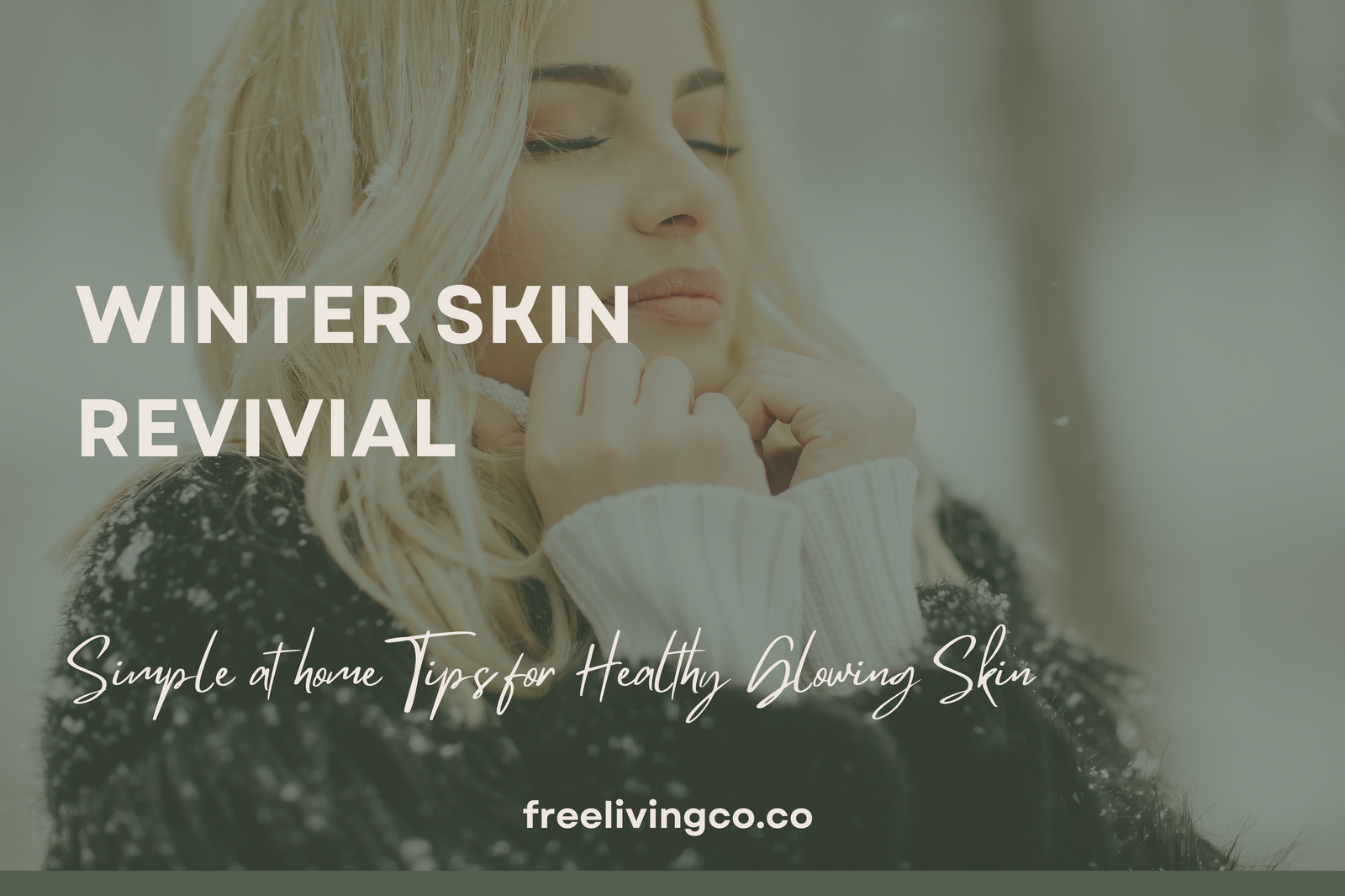 Winter Skin Revival: Simple At-Home Tips for Healthy, Glowing Skin